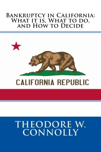9781478191360: Bankruptcy in California: What it is, What to do, and How to Decide