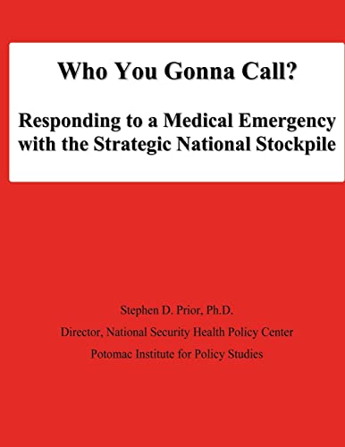 Who You Gonna Call? Responding to a Medical Emergency with the Strategic National Stockpile (9781478194248) by Prior, Ph.D., Stephen D.; University, National Defense