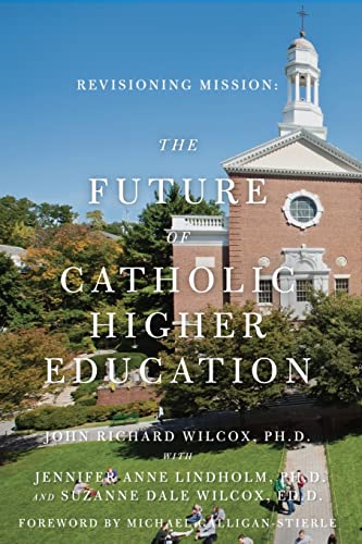 Beispielbild fr Revisioning Mission: the Future of Catholic Higher Education : The Future of Catholic Higher Education zum Verkauf von Better World Books