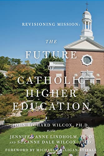 Imagen de archivo de Revisioning Mission: The Future of Catholic Higher Education: The Future of Catholic Higher Education a la venta por Goodwill Books