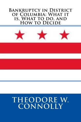 9781478196693: Bankruptcy in District of Columbia: What it is, What to do, and How to Decide