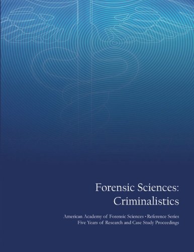 Beispielbild fr Forensic Sciences: Criminalistics Volume 2: American Academy of Forensic Sciences Reference Series - Five Years of Research and Case Study Proceedings zum Verkauf von Revaluation Books