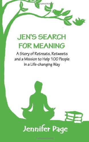 Jen's Search For Meaning: A Story of Retreats, Retweets and a Mission to Help 100 People (9781478197775) by Unknown Author