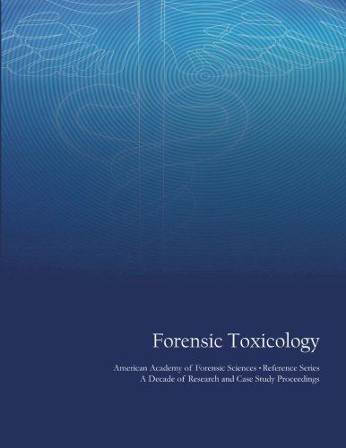 9781478197850: Forensic Toxicology: American Academy of Forensic Sciences Reference Series - A Decade of Research and Case Study Proceedings