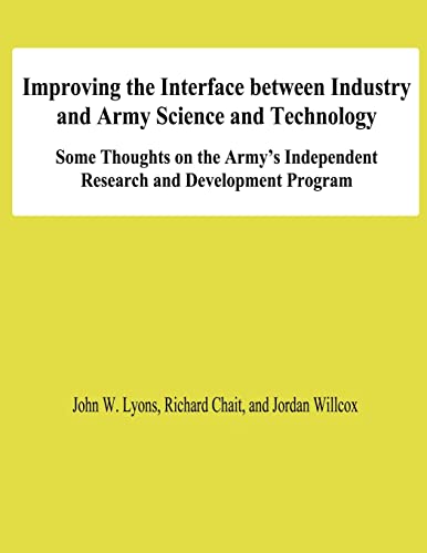 Stock image for Improving the Interface Between Industry and Army Science and Technology: Some THoughts on the Army's Independent Research and Development Program for sale by THE SAINT BOOKSTORE