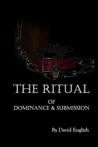 The Ritual of Dominance & Submission: A Guide to High Protocol Dominance & Submission (9781478199137) by English, David