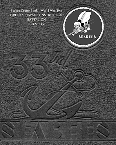 Stock image for Seabee Cruise Book??World War Two 33RD U.S. NAVAL CONSTRUCTION BATTALION 1942-1945: 33rd Seabees for sale by Lucky's Textbooks