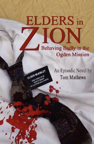 Elders in Zion: Behaving Badly in the Ogden Mission (9781478199472) by Mathews, Tom