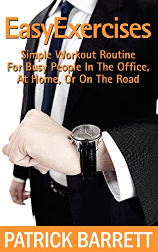 Stock image for Easy Exercises: Simple Workout Routine For Busy People In The Office, At Home, Or On The Road for sale by HPB-Red