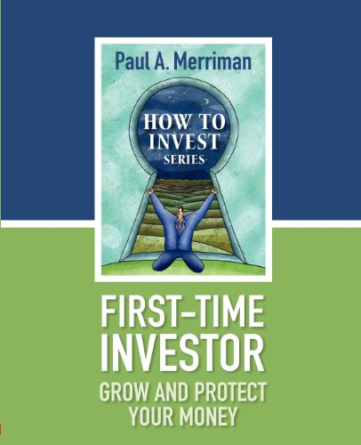 Beispielbild fr First-Time Investor: Grow and Protect Your Money: Paul Merriman's How To Invest Series zum Verkauf von Jenson Books Inc