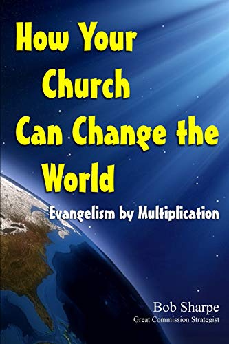Stock image for How Your Church Can Change the World: Evangelism by Multiplication for sale by SecondSale