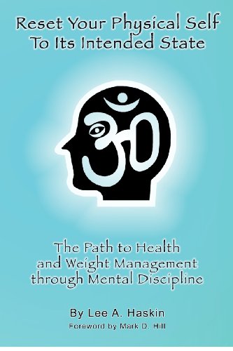 9781478210849: Reset Your Physical Self To Its Intended State: The Path to Health and Weight Management through Mental Discipline: 1