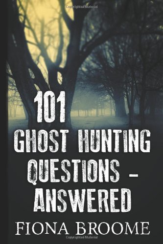 101 Ghost Hunting Questions - Answered (9781478211204) by Fiona Broome