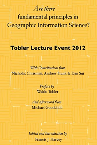 Stock image for Are there fundamental principles in Geographic Information Science?: Tobler Lecture Event 2012 of the Association of American Geographers Geographic Information Systems and Science Specialty Group for sale by Lucky's Textbooks