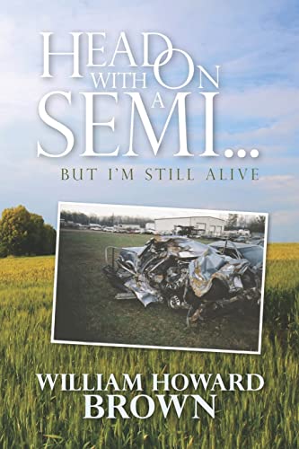 Imagen de archivo de Head On With a Semi.: But I'm Still Alive a la venta por THE SAINT BOOKSTORE