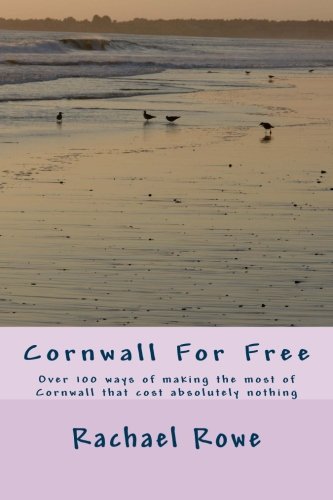 Imagen de archivo de Cornwall For Free: Over 100 things to do in Cornwall that cost absolutely nothing a la venta por Revaluation Books