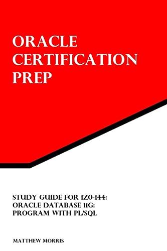 Study Guide for 1Z0-144: Oracle Database 11g: Program with PL/SQL: Oracle Certification Prep (9781478217992) by Morris, Matthew