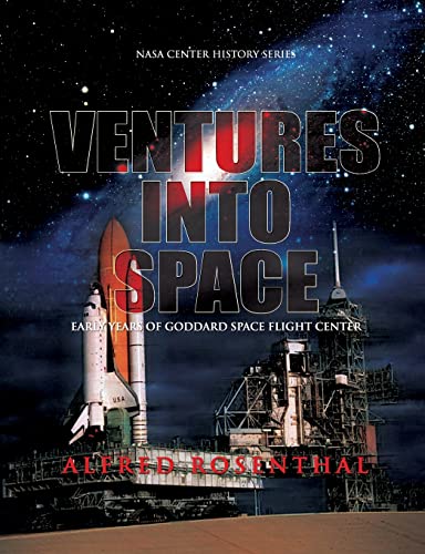 Stock image for Venture Into Space: Early Years of Goddard Space Flight Center for sale by Friends of  Pima County Public Library