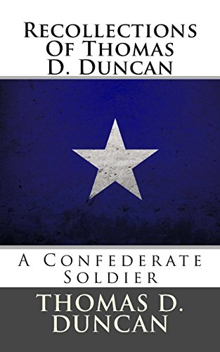 Stock image for Recollections Of Thomas D. Duncan: A Confederate Soldier for sale by Revaluation Books