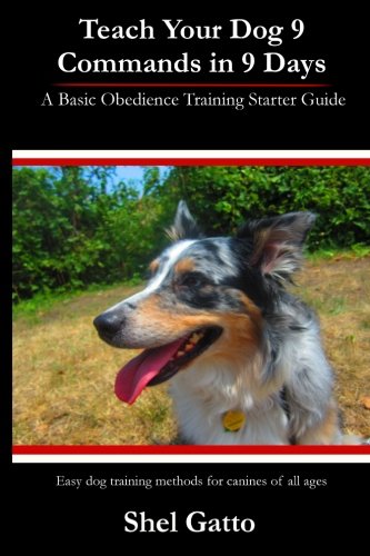 Imagen de archivo de Teach Your Dog 9 Commands in 9 Days: A Basic Obedience Training Starter Guide a la venta por Goodwill Books