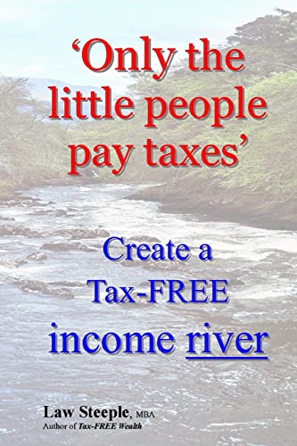 Beispielbild fr Only the little people pay taxes': Create a Tax-FREE income river zum Verkauf von THE SAINT BOOKSTORE