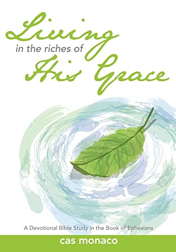Imagen de archivo de Living In The Riches of His Grace: A Devotional Bible Study in the Book of Ephesians a la venta por The Media Foundation
