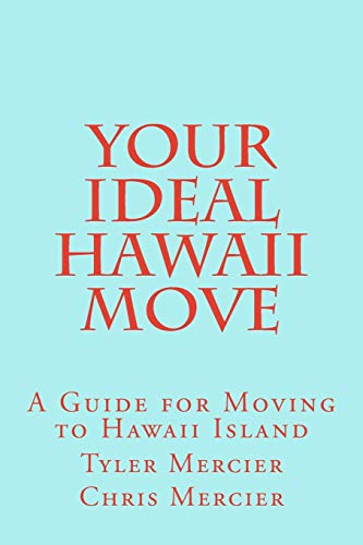 Stock image for Your Ideal Hawaii Move: A Guide for Moving to Hawaii Island for sale by SecondSale