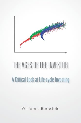 Imagen de archivo de The Ages of the Investor: A Critical Look at Life-cycle Investing (Investing for Adults; [Book 1]) a la venta por Decluttr
