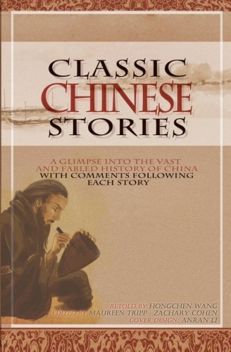Imagen de archivo de Classic Chinese Stories: A Glimpse into the Vast and Fabled History of China with Editor's Comment Follows Each Story a la venta por HPB-Ruby
