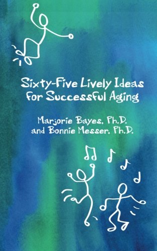 Stock image for Sixty-Five Lively Ideas for Successful Aging for sale by Better World Books