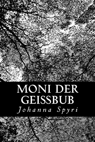 Moni der GeiÃŸbub (German Edition) (9781478232100) by Spyri, Johanna