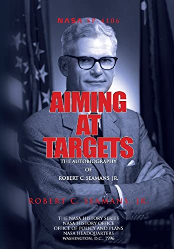 Aiming at Targets: The Autobiography of Robert C. Seamans, Jr. (9781478233312) by Seamans Jr., Robert C