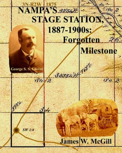 Stock image for NAMPA'S STAGE STATION, 1887-1900s: A Forgotten Milestone for sale by Revaluation Books