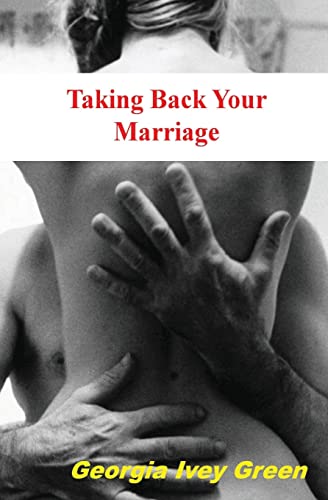 Imagen de archivo de Taking Back Your Marriage: How To Get Your husband to Fall in Love with You (Again) a la venta por ThriftBooks-Dallas