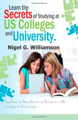 Imagen de archivo de Learn the Secret of Studying at US Colleges : The Step-By-Step Guide to Study at US Colleges and University a la venta por Better World Books