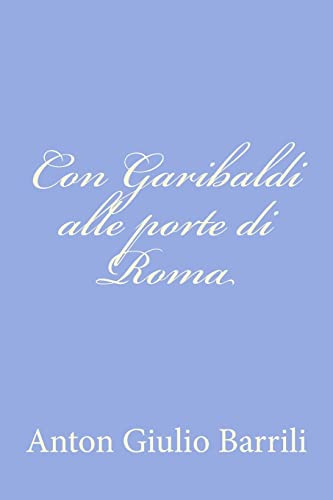 Imagen de archivo de Con Garibaldi alle porte di Roma a la venta por THE SAINT BOOKSTORE