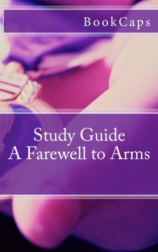 Beispielbild fr A Farewell to Arms: A BookCaps Study Guide zum Verkauf von ThriftBooks-Dallas
