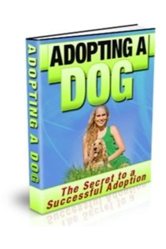 Adopting A Dog: The Secrets to A Successful Adoption (9781478252474) by Smith, Howard