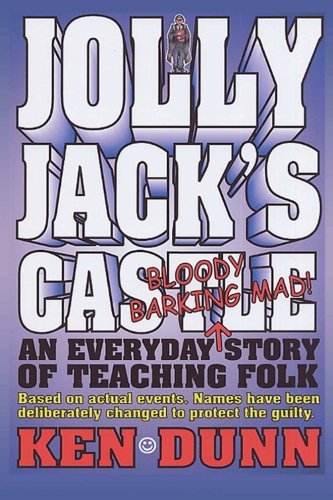 Beispielbild fr Jolly Jack's Castle: An everyday bloody barking mad story of teaching folk zum Verkauf von THE SAINT BOOKSTORE