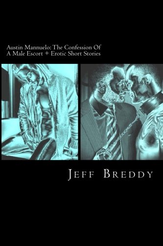 9781478254270: Austin Mannuelo: The Confession Of A Male Escort + Erotic Short Stories