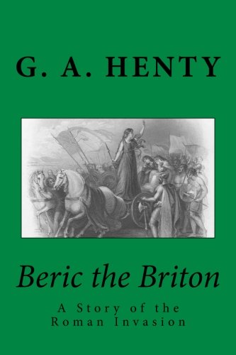 Beispielbild fr Beric the Briton: A Story of the Roman Invasion zum Verkauf von Revaluation Books