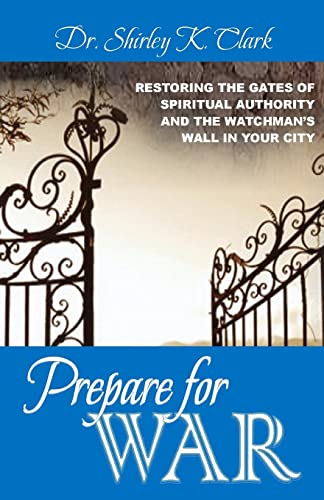 Beispielbild fr Prepare For War: Restoring the gates of spiritual authority and the watchman's wall in your city zum Verkauf von HPB-Diamond