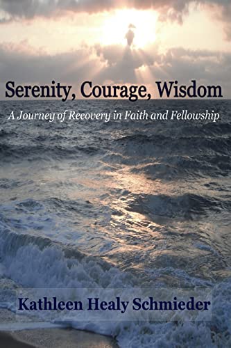 Stock image for Serenity, Courage, Wisdom: Born into the Fellowship of Alcoholics Anonymous for sale by ThriftBooks-Dallas