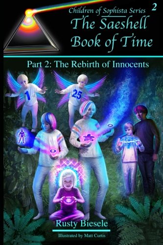 9781478260844: The Saeshell Book of Time Part 2: The Rebirth of Innocents: Collector's Full Color Edition: Volume 2 (Children of Sophista)