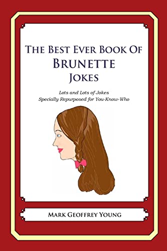 Beispielbild fr The Best Ever Book of Brunette Jokes: Lots and Lots of Jokes Specially Repurposed for You-Know-Who zum Verkauf von PlumCircle
