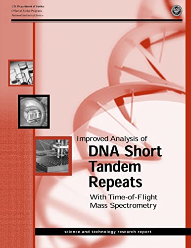 Improved Analysis of DNA Short Tandem Repeats With Time-of-Flight Mass Spectrometry (9781478268017) by Butler, John M.; Becker, Christopher H.; Justice, U.S. Department Of; Programs, Office Of Justice; Justice, National Institute Of