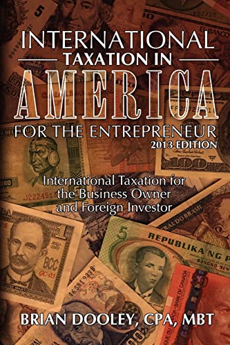 Beispielbild fr International Taxation in America for the Entrepreneur, 2013 Edition: International Taxation for the Business Owner and Foreign Investor zum Verkauf von THE SAINT BOOKSTORE