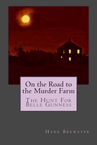 9781478269939: On the Road to the Murder Farm: The Hunt For Belle Gunness
