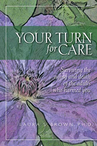 Stock image for Your turn for care: Surviving the aging and death of the adults who harmed you for sale by HPB Inc.