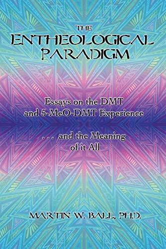 Imagen de archivo de The Entheological Paradigm: Essays on the DMT and 5-MeO-DMT Experience, and the Meaning of it All (The Entheogenic Evolution) a la venta por Save With Sam